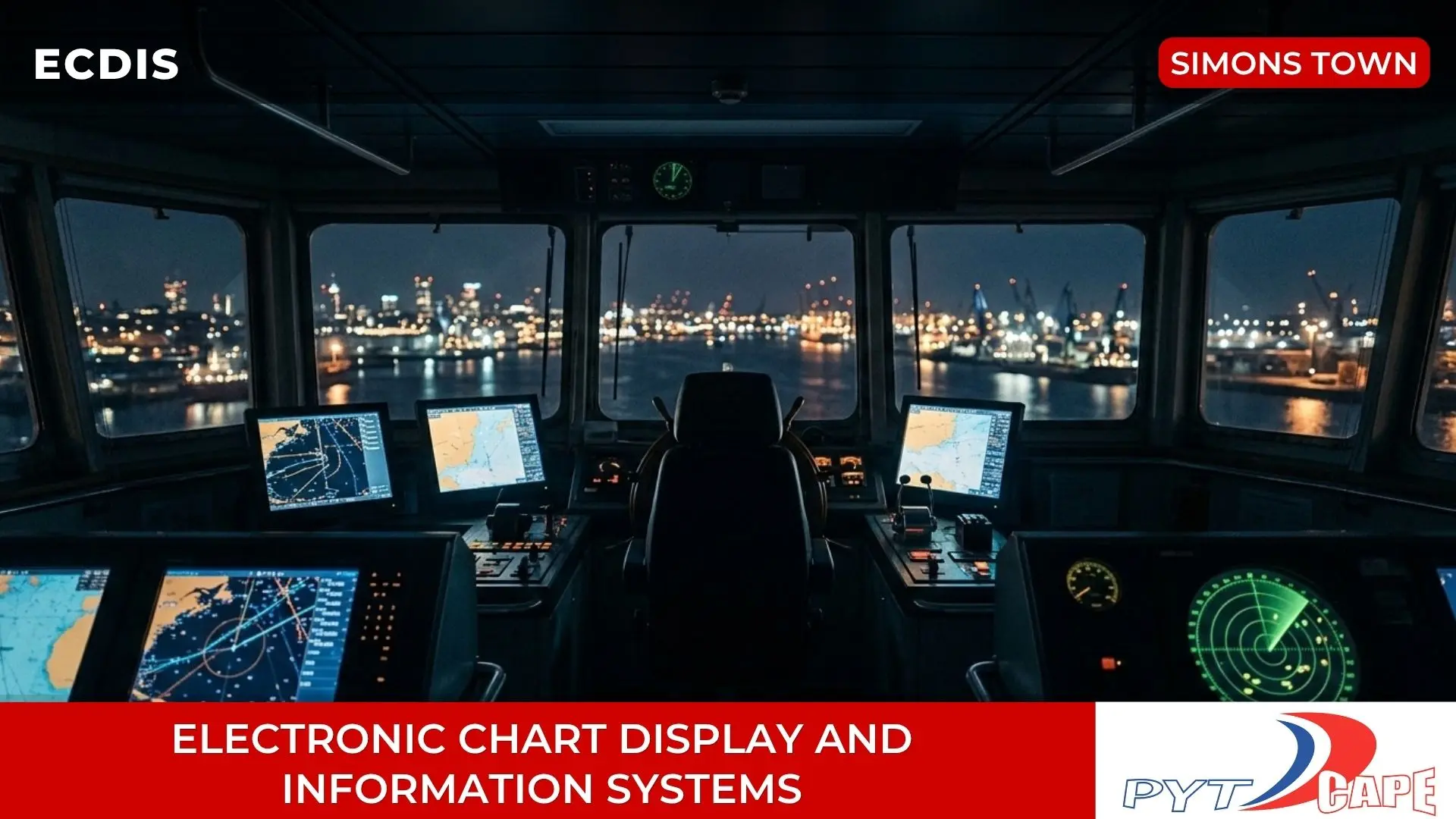 Electronic Chart Display and Information Systems (ECDIS) – PYT Cape Electronic Chart Display and Information Systems (ECDIS) - PYT Cape